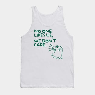 No One Likes Us, We Don’t Care Tank Top